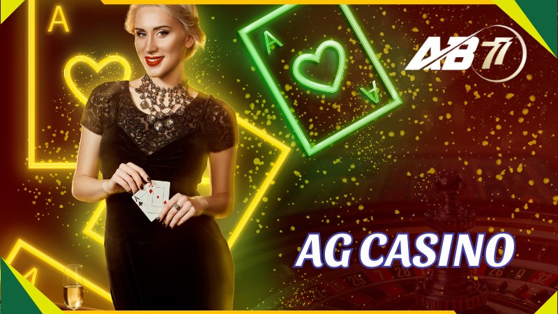 AG Casino - Trải Nghiệm Mới Mẻ Tại Sòng Bạc Chất Lượng