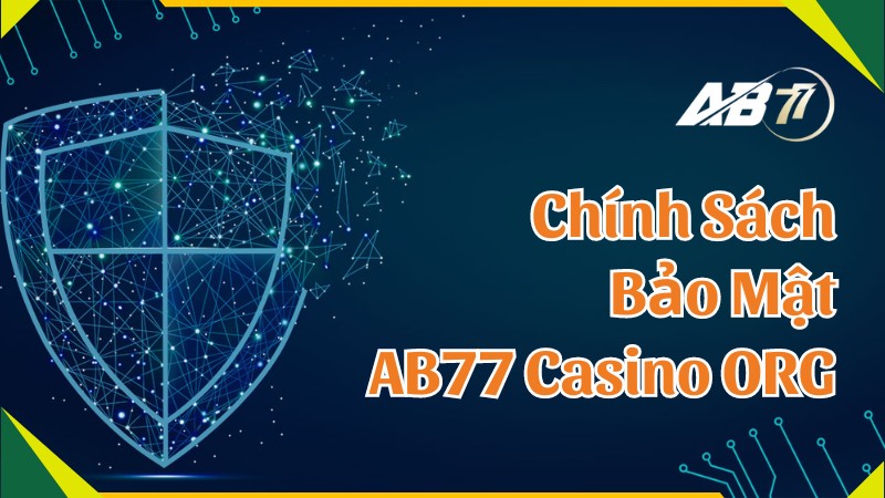 Chính Sách Bảo Mật tại AB77 Casino ORG