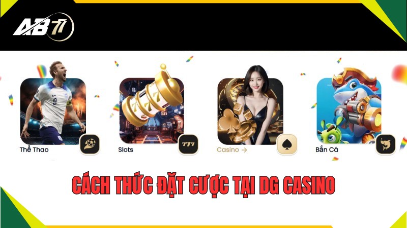 Cách thức đặt cược tại DG Casino