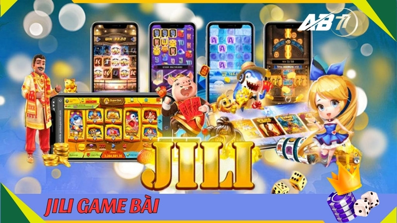 Khám phá chung về JILI Game Bài