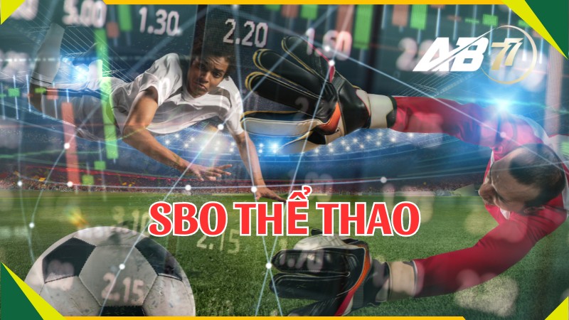 SBO Thể Thao - Sảnh Cược Đáng Trải Nghiệm Tại AB77